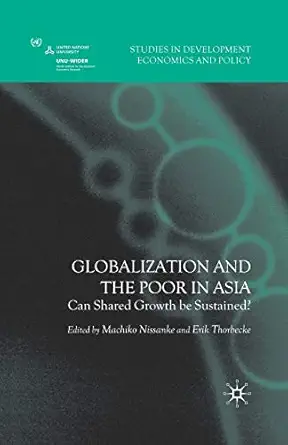 globalization and the poor in asia can shared growth be sustained 1st edition m nissanke ,e thorbecke