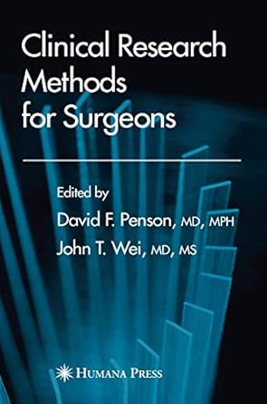 clinical research methods for surgeons 1st edition david f penson 1588293262, 978-1588293268