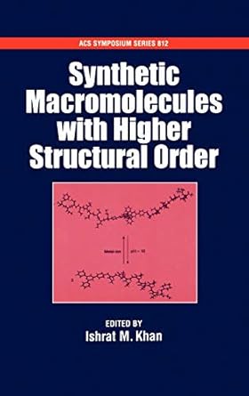 synthetic macromolecules with higher structural order 1st edition ishrat m khan 084123728x, 978-0841237285