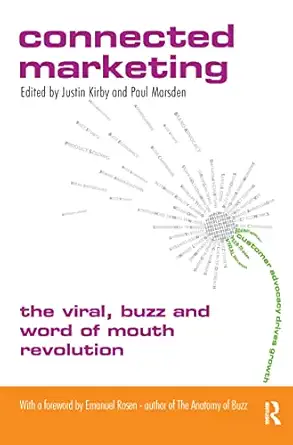 connected marketing the viral buzz and word of mouth revolution 1st edition justin kirby ,paul marsden