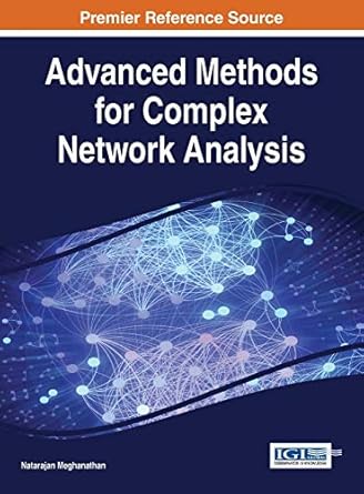advanced methods for complex network analysis 1st edition natarajan meghanathan 1466699647, 978-1466699649