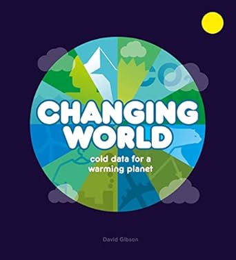 changing world cold data for a warming planet 1st edition david gibson 1800660286, 978-1800660281