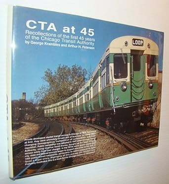 cta at 45 a history of the first 45 years of the chicago transit authority 1st edition george krambles