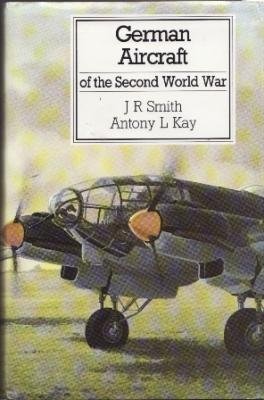 german aircraft of the second world war 1st edition j richard smith ,antony l kay 0933852975, 978-0933852976