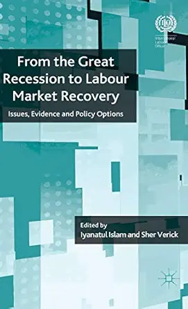 from the great recession to labour market recovery issues evidence and policy options 1st edition i islam ,s