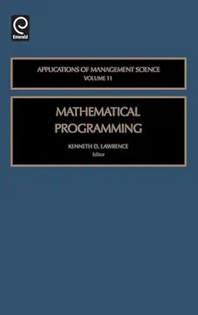 mathematical programming 1st edition kenneth d lawrence 0762310952, 978-0762310951