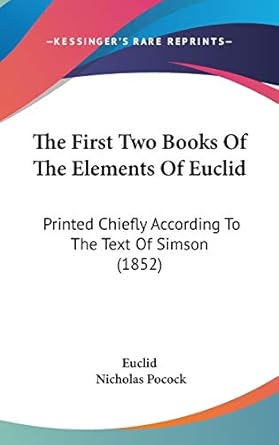 the first two books of the elements of euclid printed chiefly according to the text of simson 1st edition
