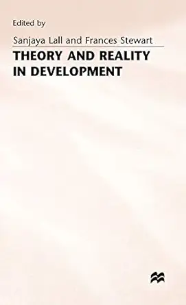 theory and reality in development essays in honour of paul streeten 1st edition sanjaya lall ,frances stewart