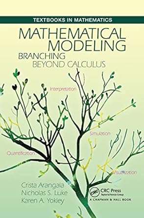 mathematical modeling 1st edition crista arangala ,karen a yokley ,nicolas s luke 1032476338, 978-1032476339