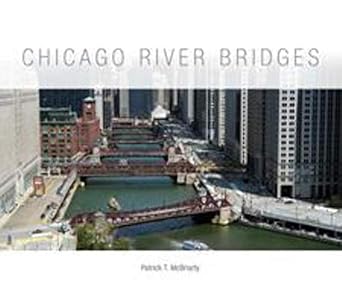 chicago river bridges 1st edition patrick t mcbriarty 0252037863, 978-0252037863