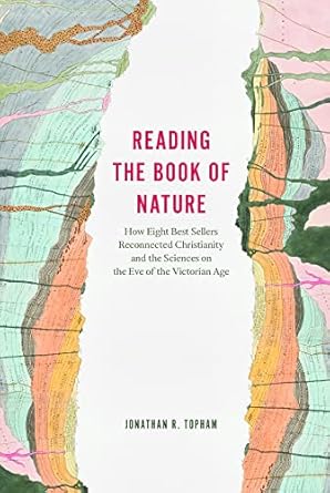 reading the book of nature how eight best sellers reconnected christianity and the sciences on the eve of the