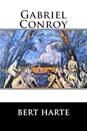 gabriel conroy 1st edition bert harte 1517183960, 978-1517183967
