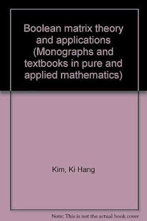 boolean matrix theory and applications 1st edition ki hang kim 0824717880, 978-0824717889