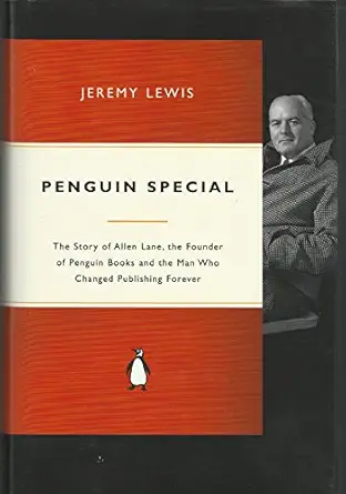 penguin special the story of allen lane the founder of penguin books and the man who changed publishing