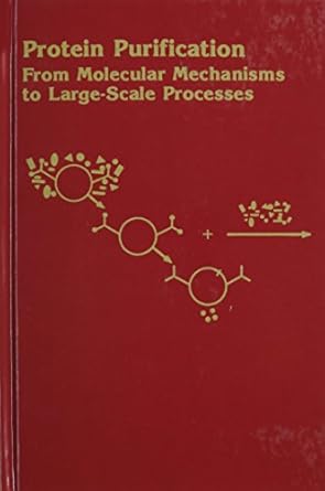 protein purification from molecular mechanisms to large scale processes 1st edition michael r ladisch ,stuart