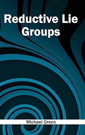 reductive lie groups 1st edition michael greco 1632383993, 978-1632383990