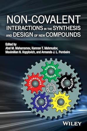 non covalent interactions in the synthesis and design of new compounds 1st edition abel m maharramov ,kamran