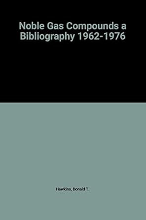 noble gas compounds a bibliography 1962 1976 1st edition donald t hawkins 0306651718, 978-0306651717