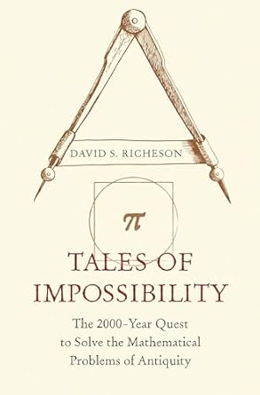 tales of impossibility the 2000 year quest to solve the mathematical problems of antiquity 1st edition david