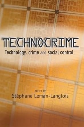 technocrime technology crime and social control 1st edition stephane leman langlois 1843923866, 978-1843923862