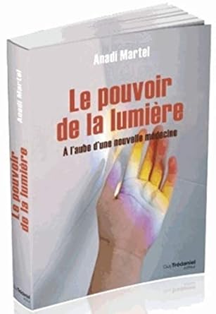 le pouvoir de la lumiere 1st edition anadi martel ,jocelyn gardner ,jacob liberman 2813209767, 978-2813209764
