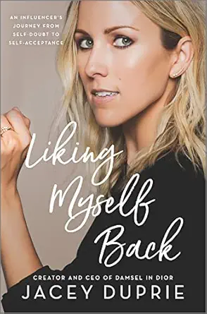 liking myself back an influencers journey from self doubt to self acceptance 1st edition jacey duprie