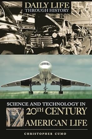 science and technology in 20th century american life 1st edition christopher cumo 0313338183, 978-0313338182