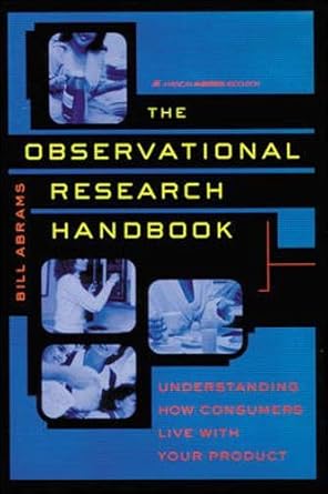 observational research handbook understanding how consumers live with your product 1st edition bill abrams