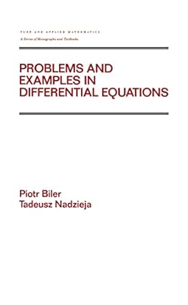 problems and examples in differential equations 1st edition piotr biler ,tadeusz nadzieja 0824786378,
