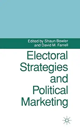 electoral strategies and political marketing 1st edition shaun bowler ,david m farrell 0333558944,