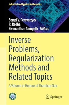 inverse problems regularization methods and related topics a volume in honour of thamban nair 1st edition