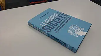 learning to succeed rethinking corporate education in a world of unrelenting change 1st edition jason wingard