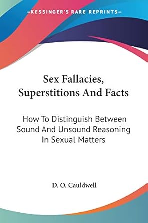 sex fallacies superstitions and facts how to distinguish between sound and unsound reasoning in sexual