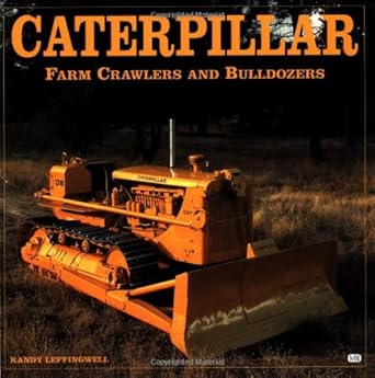 caterpillar farm crawlers and bulldozers 1st edition randy leffingwell 076030744x, 978-0760307441