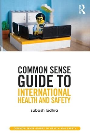 common sense guide to international health and safety 1st edition subash ludhra 0415835402, 978-0415835404