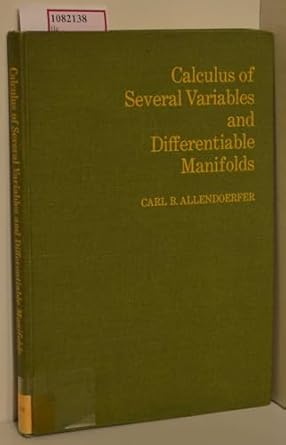 calculus of several variables and differentiable manifolds 1st edition carl b allendoerfer 0023018402,