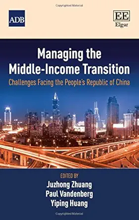 managing the middle income transition challenges facing the peoples republic of china 1st edition juhzon