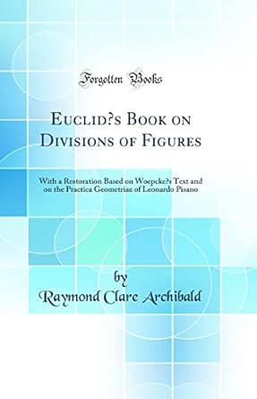 euclids book on divisions of figures with a restoration based on woepckes text and on the practica geometriae