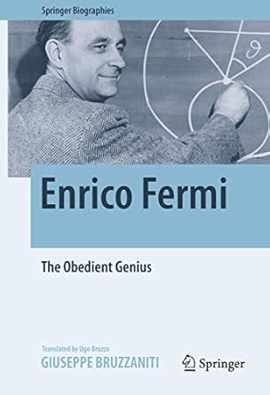 enrico fermi the obedient genius 1st edition giuseppe bruzzaniti ,ugo bruzzo 1493935313, 978-1493935314