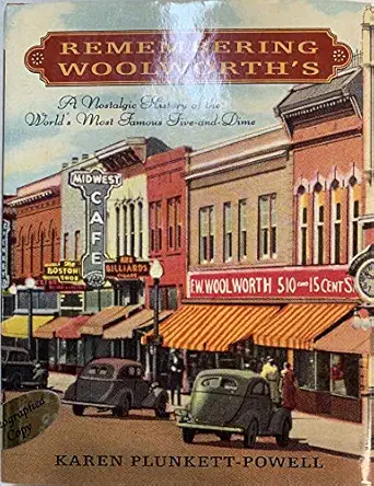 remembering woolworths a nostalgic history of the worlds most famous five and dime 1st edition karen plunkett
