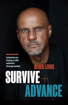 survive and advance lessons on living a life without compromise 1st edition derek lewis ,elle glencoe