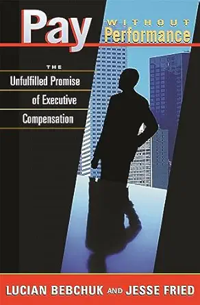 pay without performance the unfulfilled promise of executive compensation 1st edition lucian bebchuk ,jesse