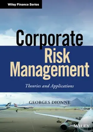 corporate risk management theories and applications 1st edition georges dionne 1119583128, 978-1119583127