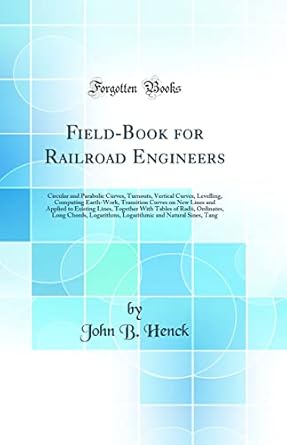 field book for railroad engineers circular and parabolic curves turnouts vertical curves levelling computing