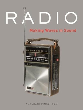 radio making waves in sound 1st edition alasdair pinkerton 1789140781, 978-1789140781