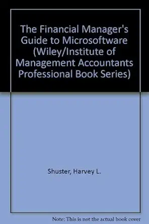financial managers guide to microsoftware 1st edition harvey l shuster ,ray d dillon 0471811769,
