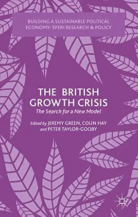 the british growth crisis the search for a new model 1st edition j green ,c hay ,p taylor gooby 1137441518,