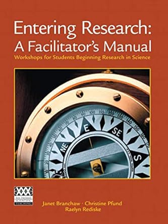 entering research a facilitators manual workshops for students beginning research in science 1st edition