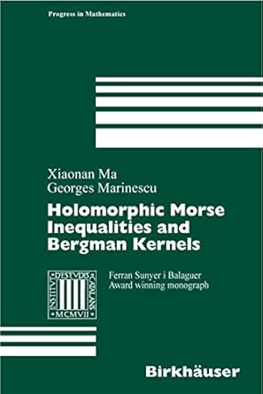 holomorphic morse inequalities and bergman kernels 1st edition xiaonan ma ,george marinescu 3764380969,