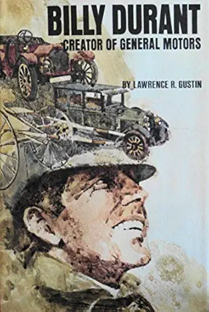 billy durant creator of general motors 1st edition lawrence r gustin 0802834353, 978-0802834355